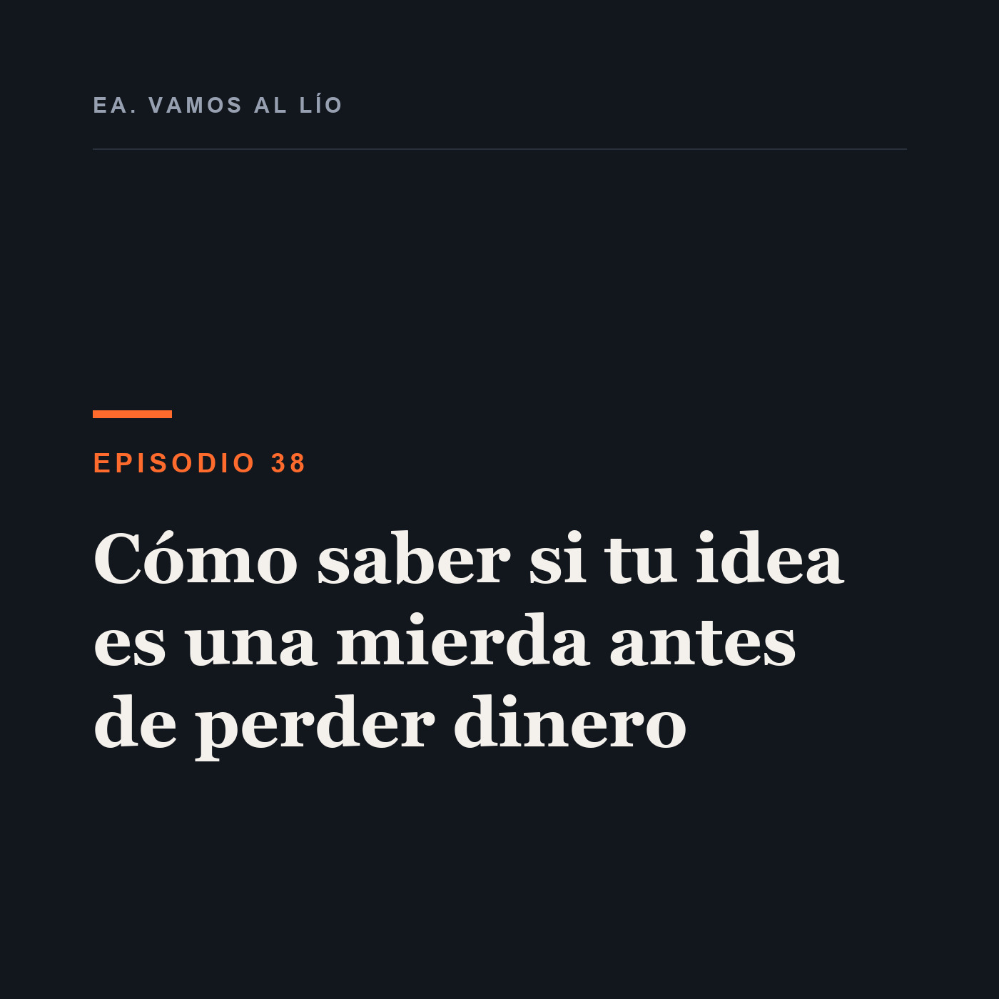 Portada de 38 - Cómo saber si tu idea es una mierda antes de perder dinero